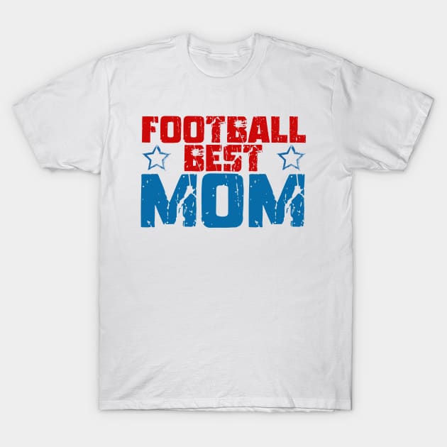 Football Best Mom, Football Best Mama T-Shirt by slawers